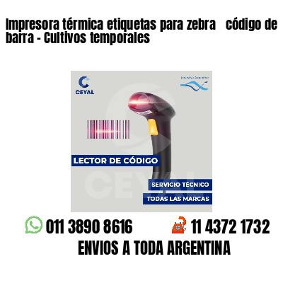 Impresora térmica etiquetas para zebra  código de barra - Cultivos temporales